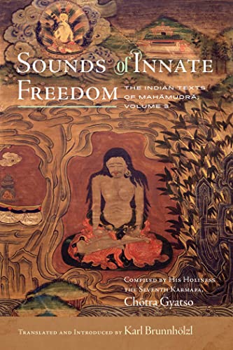 Sounds of Innate Freedom: The Indian Texts of Mahamudra, Volume 3 (Volume 3) von Wisdom Publications